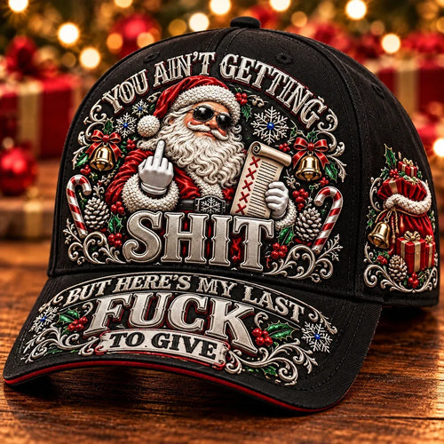 🎄Santa’s Last Gift Adult Humor Christmas Cap — 🎅You Ain’t Getting Shit