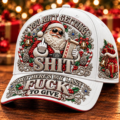 🎄Santa’s Last Gift Adult Humor Christmas Cap — 🎅You Ain’t Getting Shit