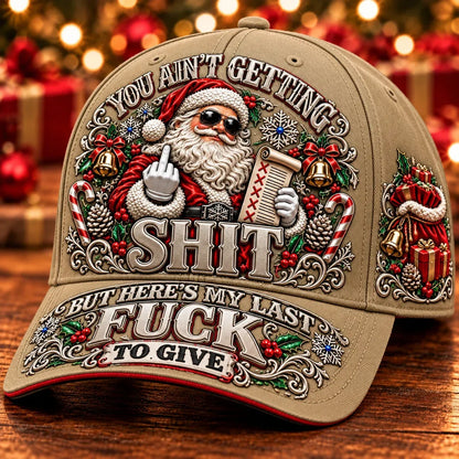 🎄Santa’s Last Gift Adult Humor Christmas Cap — 🎅You Ain’t Getting Shit